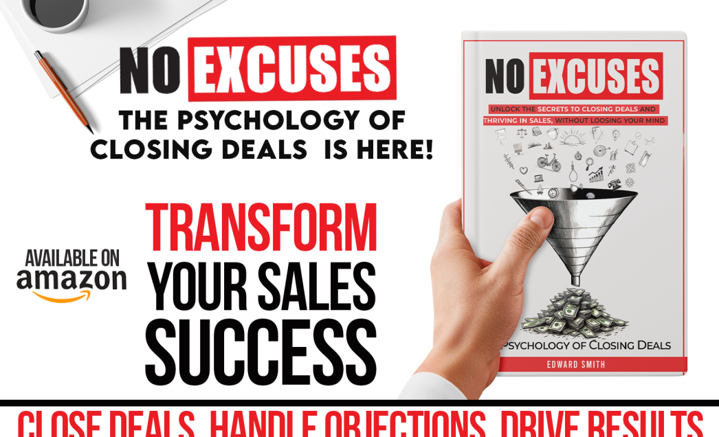 Pre-order Today! No Excuses : “The Psychology of Closing Deals”